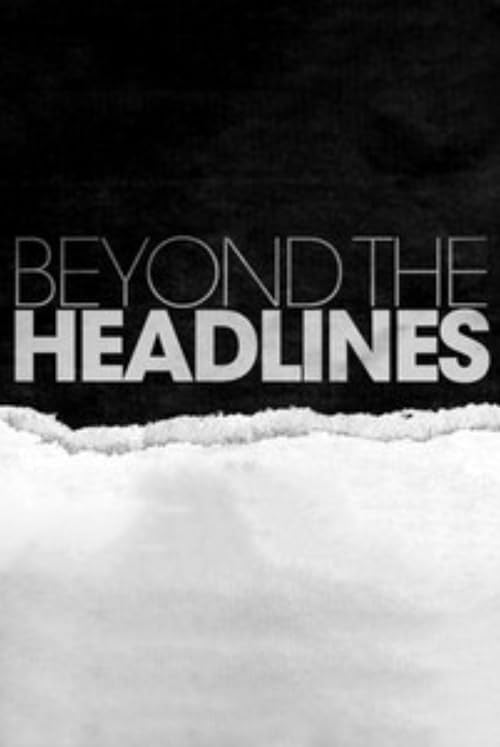 Beyond the Headlines