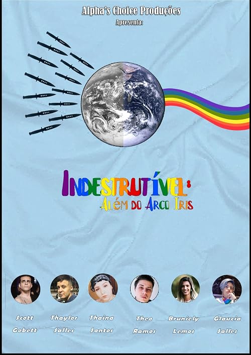 Indestrutível - Além do Arco Íris - O Filme