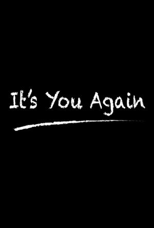 It's You Again