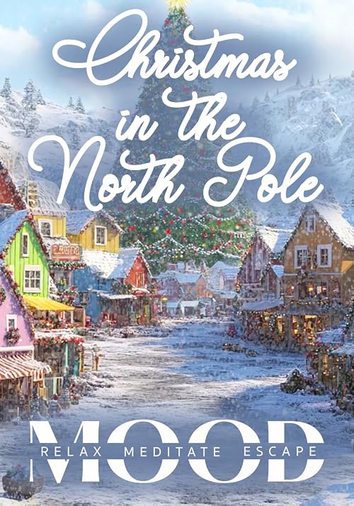 Christmas in the North Pole: Mood - Relax, Meditate, Escape