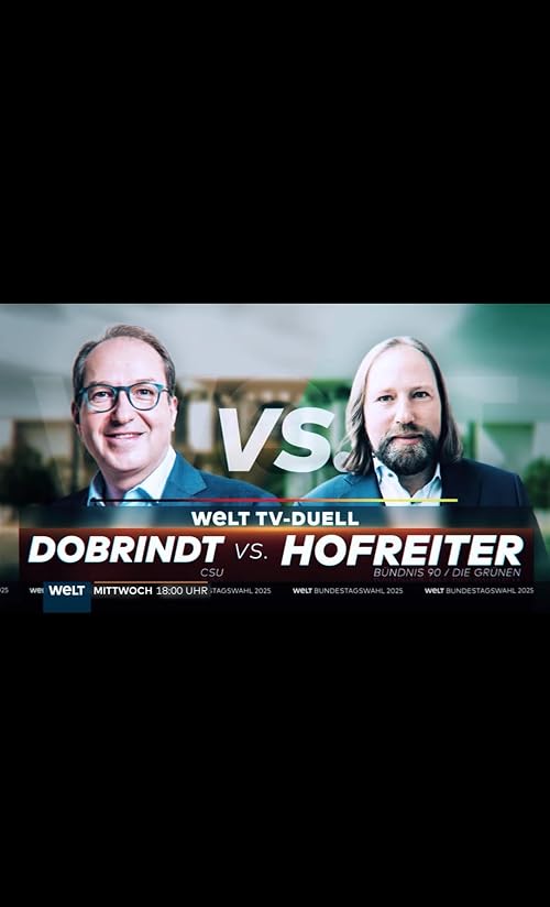 WeLT Spezial - Das Duell: Alexander Dobrindt (CSU) vs. Anton Hofreiter (Grüne)