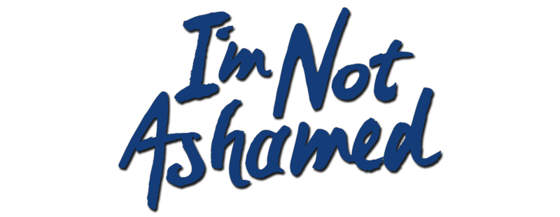 I'm Not Ashamed