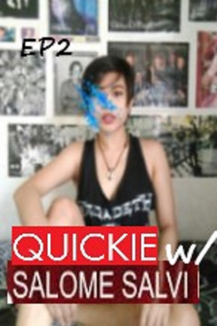 Quickie with Salome Salvi: EP2