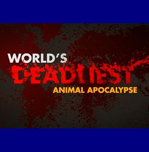 Worlds Deadliest... Animal Apocalypse