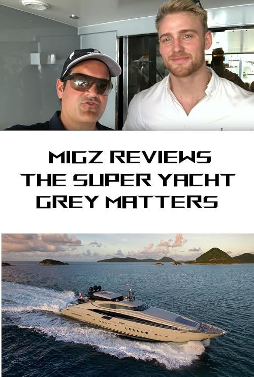 Migz Reviews the Super-Yacht, Grey Matters