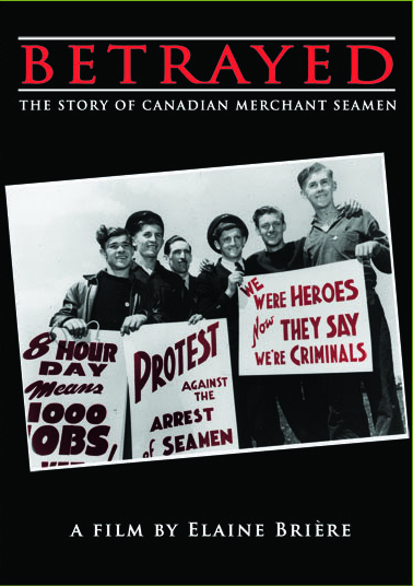 Betrayed: The Story of Canadian Merchant Seamen