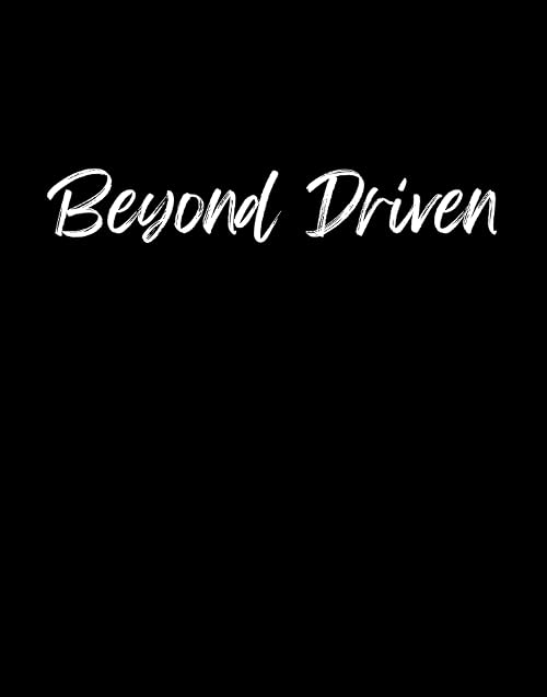 Beyond Driven
