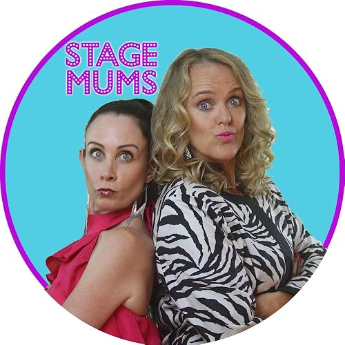 Stage Mums How to with Shaz & Trace