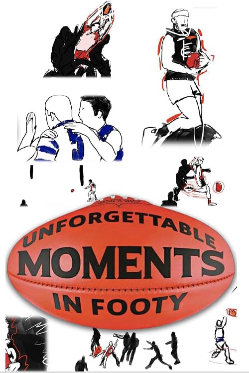 Unforgettable Moments in Footy