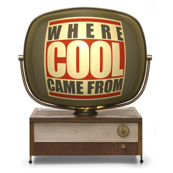 Where Cool Came From