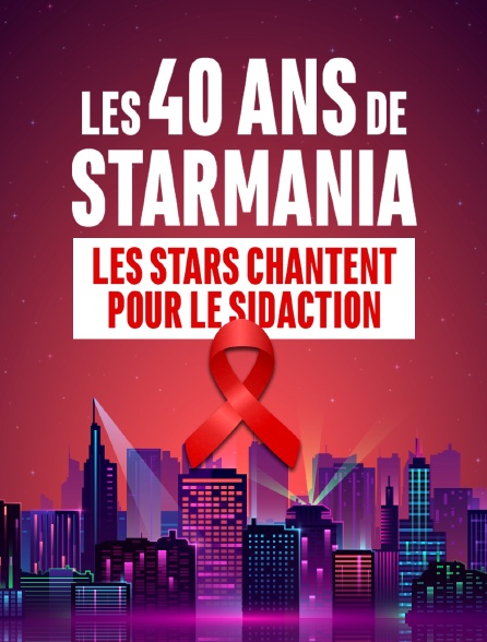 Les 40 ans de Starmania: Les stars chantent pour le Sidaction