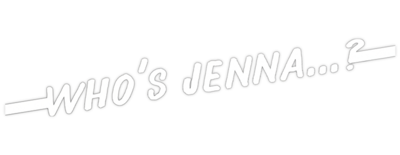 Who's Jenna...?