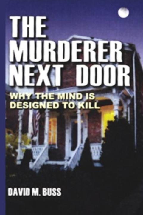 The Murderer Next Door: Why the Mind Is Designed to Kill