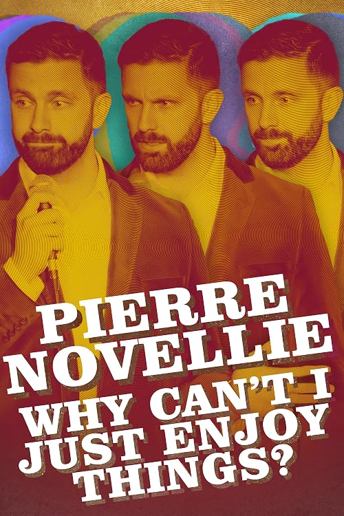 Pierre Novellie: Why Can't I Just Enjoy Things