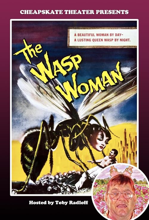 Cheapskate Theater Presents: The Wasp Woman (Hosted by Toby Radloff)