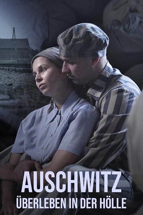 Auschwitz - Überleben in der Hölle