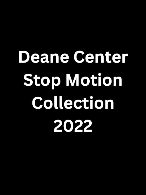 Deane Center Stop Motion Collection 2022