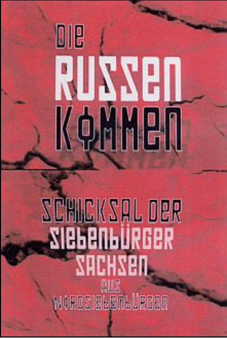 Die Russen kommen! - Schicksal der Siebenbürger Sachsen aus Nordsiebenbürgen