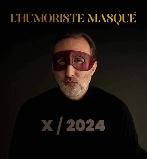 X sur 2024 de l'Humoriste masqué! (revue de l'année 2024)