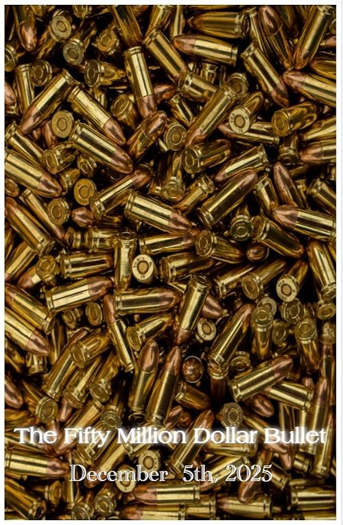 The Fifty Million Dollar Bullet