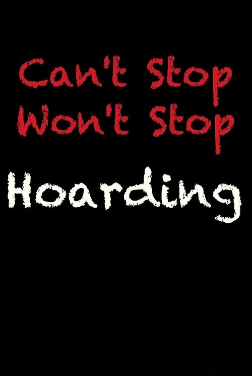 Can't Stop, Won't Stop: Hoarding