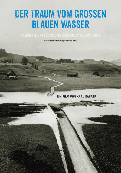 Der Traum vom grossen blauen Wasser - Fragmente und Fundstücke einer Hochtal-Geschischte