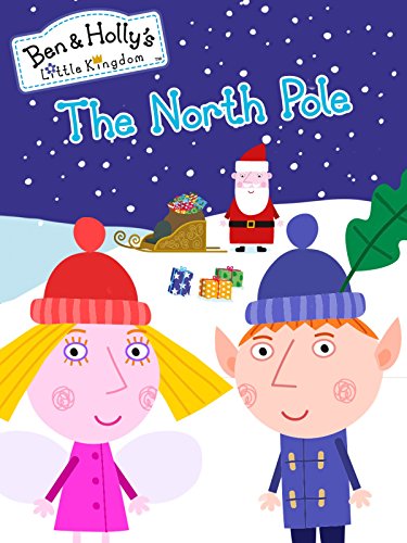 Ben & Holly's Little Kingdom - The North Pole & Other Stories