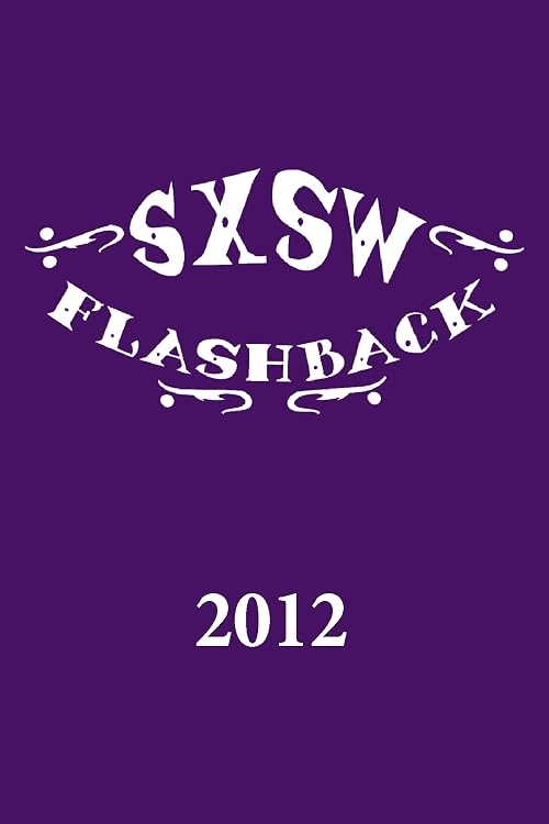 SXSW Flashback 2012