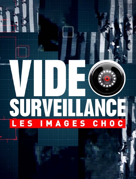 Vidéosurveillance, les images choc