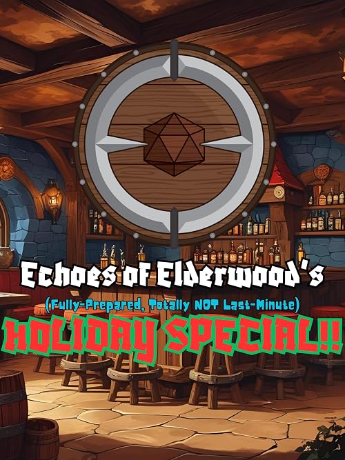 Echoes of Elderwood's (Fully Prepared, Totally NOT Last Minute) Christmas Special