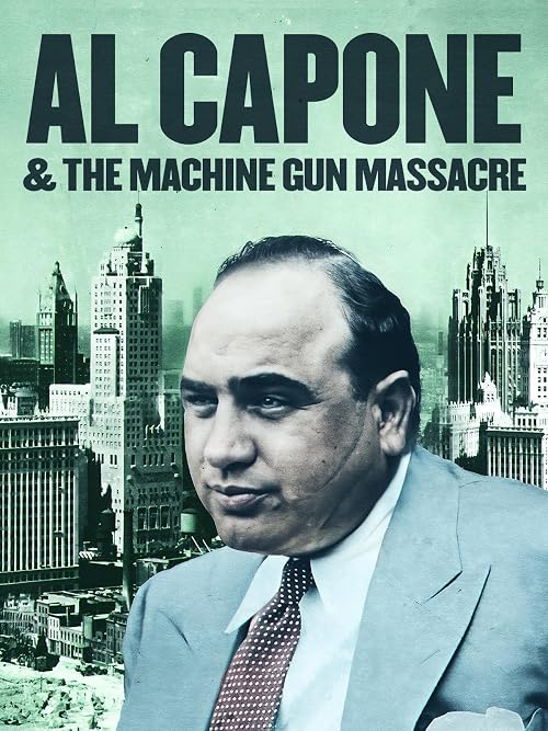 Al Capone and the Machine Gun Massacre
