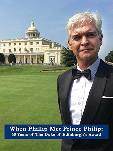 When Phillip Met Prince Philip: 60 Years of the Duke of Edinburgh's Award