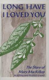 Long Have I Loved You: The Story of Mary Mackillop - Australian People's Saint