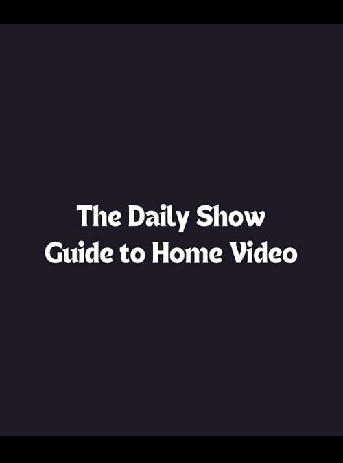 The Daily Show Guide to Home Video