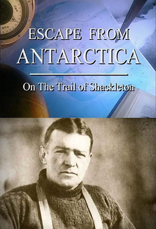 Escape from Antarctica: On the Trail of Shackleton