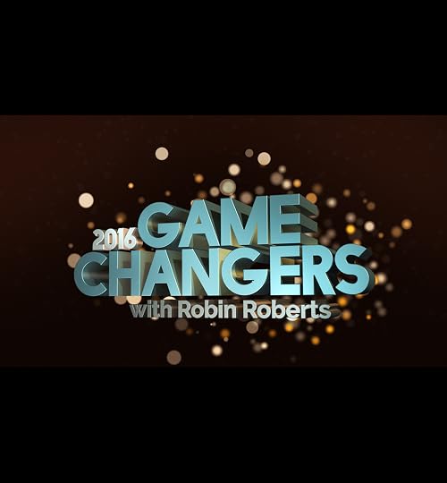 2016 Game Changers with Robin Roberts