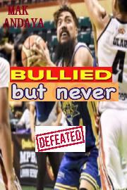 Bullied, but Never Defeated Mak Andaya/wru Now?