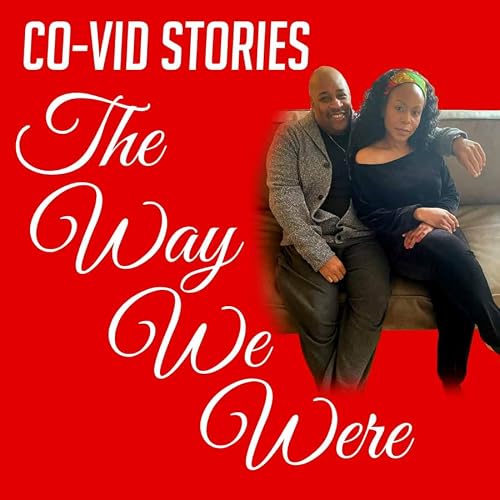 Covid Stories: The Way We Were
