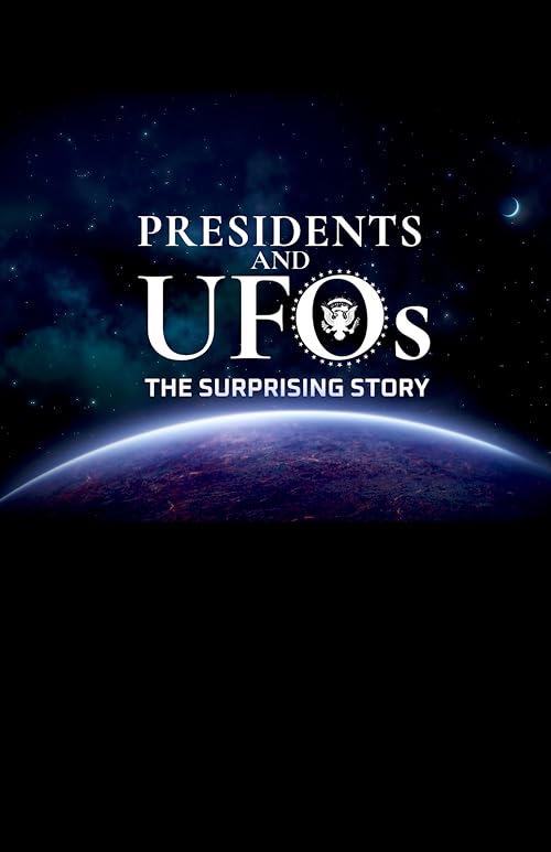 Presidents and UFOs: The Surprising Story