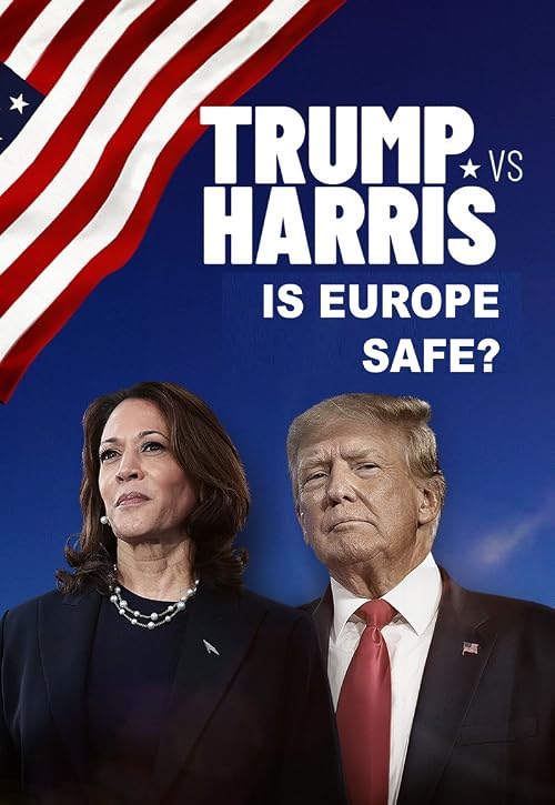 Trump vs. Harris: Is Europe Safe?