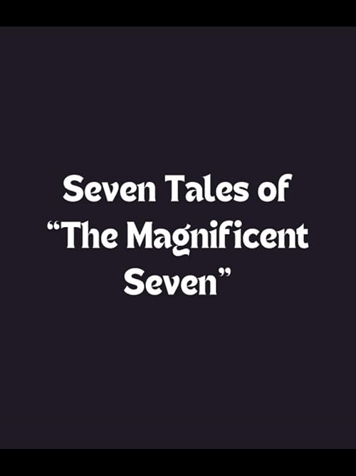 Seven Tales of 'the Magnificent Seven'