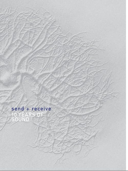 Send + Receive: 10 Years of Sound