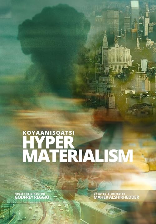 Hyper Materialism (Koyaanisqatsi)