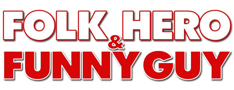 Folk Hero & Funny Guy