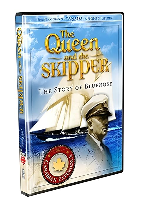 The Canadian Experience: The Queen and the Skipper: The Story of the Bluenose