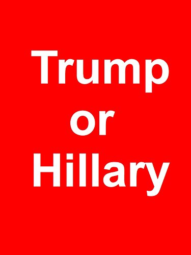Hillary or Trump: I Changed My Mind