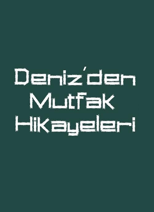 Deniz'den Mutfak Hikayeleri