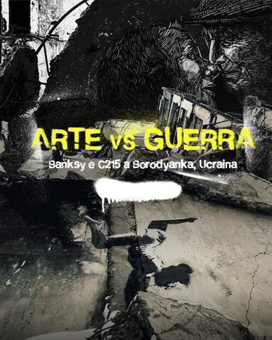 Arte vs Guerra: Banksy e C215 a Borodyanka, Ucraina