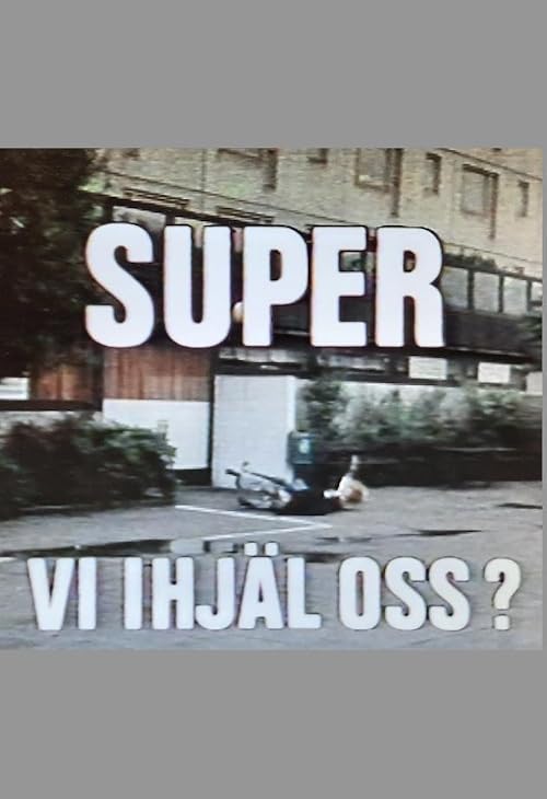 Super vi ihjäl oss?
