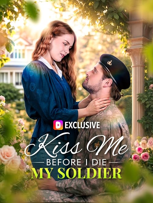 Kiss Me Before I Die, My Soldier